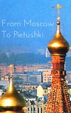 From Moscow to Pietushki