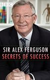 Sir Alex Ferguson: Secrets of Success