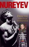 Nureyev: Dancing Through Darkness