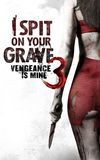 I Spit on Your Grave III: Vengeance Is Mine