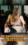 30 Days in Hell: The Making of 'The Devil's Rejects'