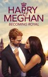 Harry & Meghan: Becoming Royal