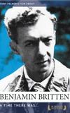 Benjamin Britten: A Time There Was…