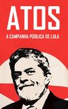 Atos: A campanha pública de Lula