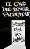 El caso del Señor Valdemar