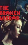 The Broken Mirror