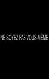 Ne soyez pas vous-même