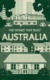 The Homes That Built Australia