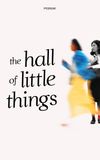 The Hall of Little Things