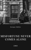 Misfortune Never Comes Alone