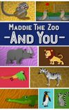 Maddie, the Zoo and You