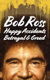 Bob Ross: Happy Accidents, Betrayal & Greed