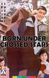 Born Under Crossed Stars