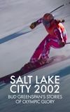 Salt Lake 2002: Stories of Olympic Glory