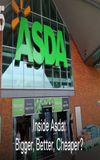 Inside Asda: Bigger, Better, Cheaper?