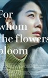 For whom the flowers bloom