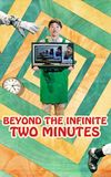 Beyond the Infinite Two Minutes