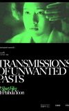 Transmissions of Unwanted Pasts