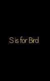 S is for BIRD