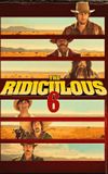 The Ridiculous 6