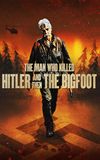 The Man Who Killed Hitler and Then the Bigfoot