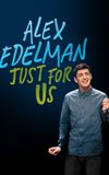 Alex Edelman: Just for Us