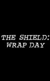 The Shield: Wrap Day