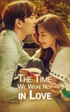 The Time We Were Not in Love