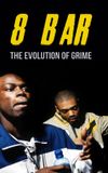 8 Bar – The Evolution of Grime