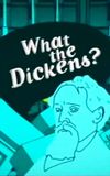 What the Dickens?