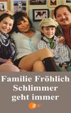 Familie Fröhlich – Schlimmer geht immer