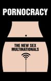 Pornocracy: The New Sex Multinationals