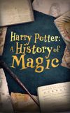 Harry Potter: A History Of Magic