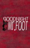 Goodnight, Mr. Foot