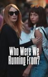 Who Were We Running From?