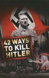 42 Ways to Kill Hitler