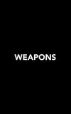 Weapons