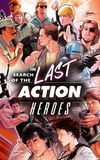 In Search of the Last Action Heroes