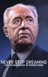 Never Stop Dreaming: The Life and Legacy of Shimon Peres