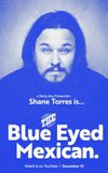 Shane Torres: The Blue Eyed Mexican