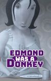 Edmond Was a Donkey