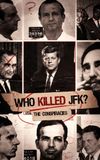 Who Killed JFK: The Conspiracies