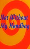 Not Without My Handbag