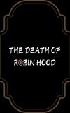 The Death of Robin Hood