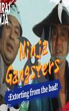 Ninja Gangsters: Extorting from the Bad!