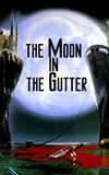 The Moon in the Gutter