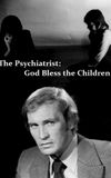 The Psychiatrist: God Bless the Children