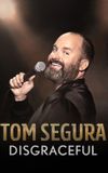 Tom Segura: Disgraceful