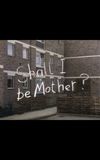 Shall I Be Mother?