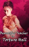 Beautiful Teacher in Torture Hell